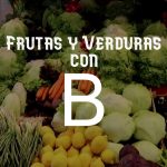Frutas y Verduras o vegetales que empiecen con B