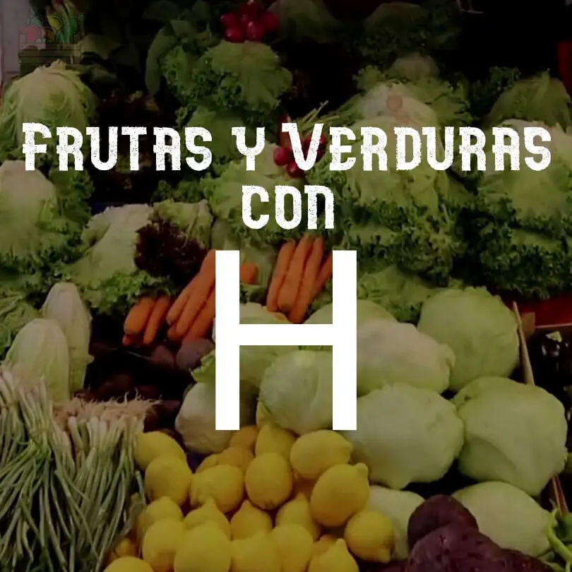 Frutas y Verduras que empiecen con H