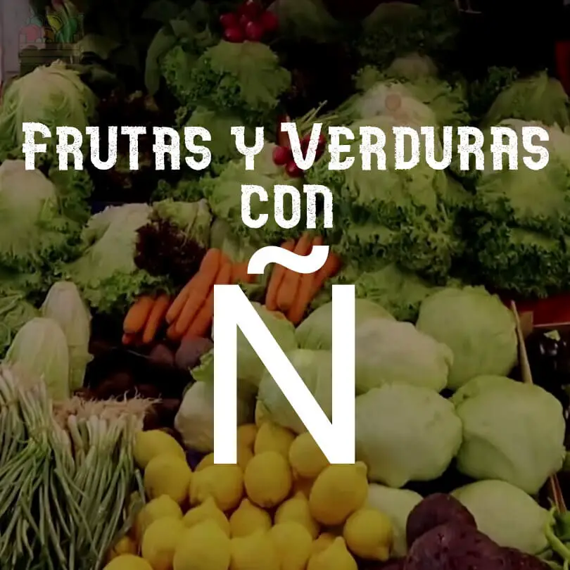 Frutas y Verduras (Vegetales) con Ñ