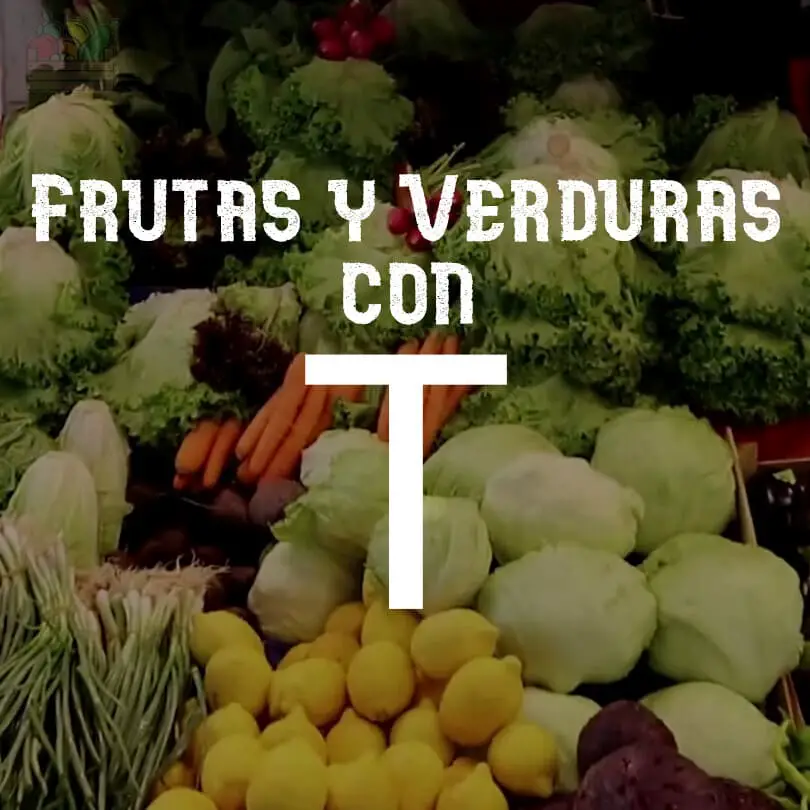 Frutas y verduras o vegetales que empiecen con T
