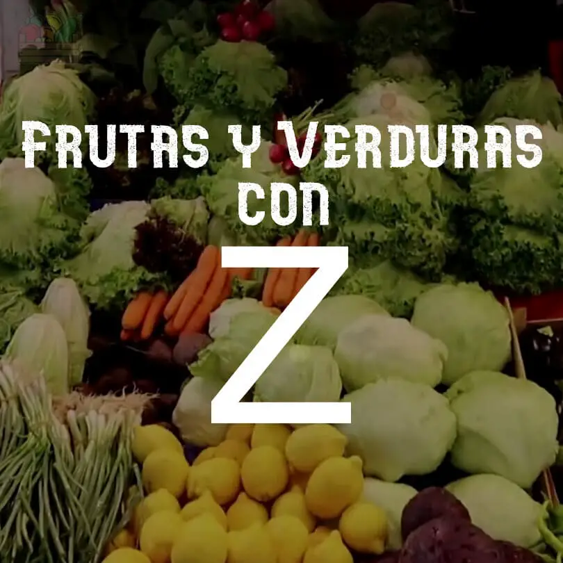 Frutas y Verduras que empiecen con Z